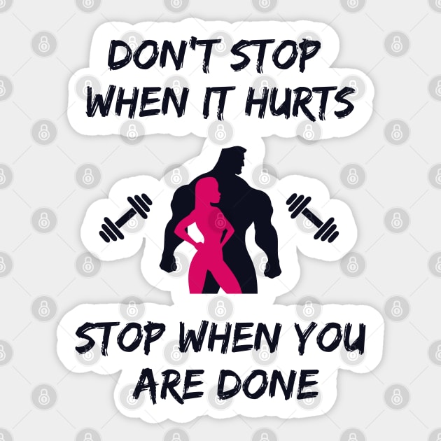 Don't stop when it hurts stop when you are done Sticker by Tshirtiz